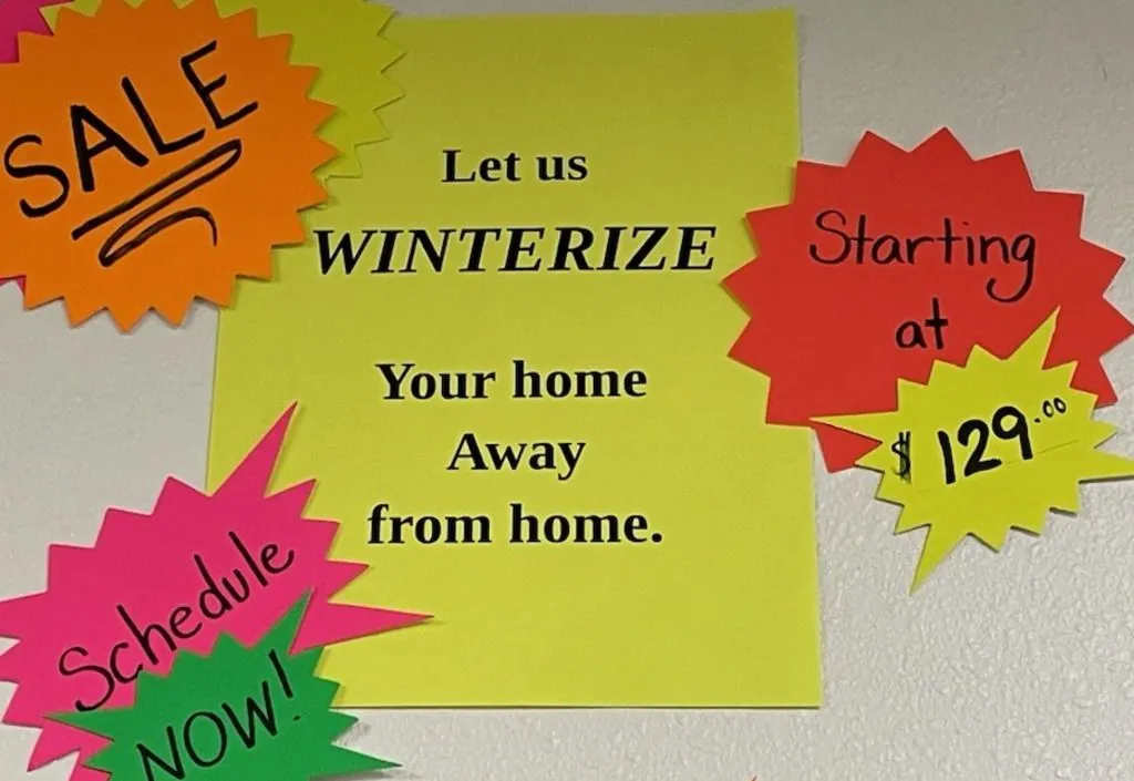 2024 ALL UNITS ~ ~WINTERIZATION SPECIAL ~ GET A JUMP ON WINTER SPECIAL!